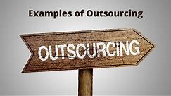 What Are Examples of Outsourcing?