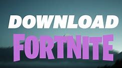 How To Download Fortnite