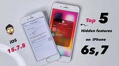 iOS 15.7.8 - Top 5 Hidden features Tricks & Tips on iPhone 6s,7
