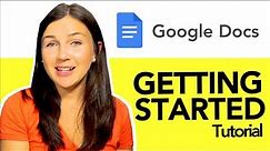 Getting Started with Google Docs - Tutorial - How to Use Google Docs