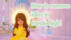 HOW TO REMOVE IDLES IN ROYALE HIGH