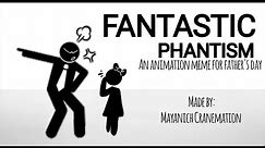 [OLD] FANTASTIC PHANTISM || ANIMATION MEME