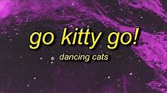 [1 Hour🕐 ] Go Kitty Go! (sped up) Lyrics | go kitty go kitty go kitty ride