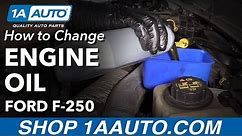 How to Change Engine Oil 11-16 Ford F250