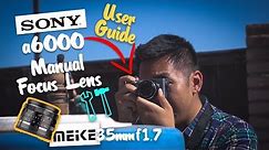 How to Use Manual Focus Lens on Sony a6000 (Meike 35mm f1.7)