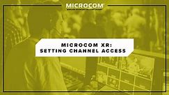 MicroCom XR: Setting Channel Access