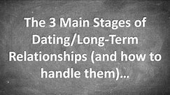 The 3 Main Stages of a Romantic Relationship - Dating to Committed (and how to handle them)...