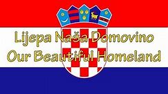 Lijepa naša domovino - National anthem of Croatia (lyrics)