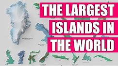 The World's 10 Largest Islands