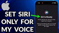 How To Set Siri Only For My Voice