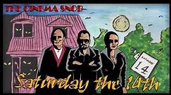 The Best of The Cinema Snob: SATURDAY THE 14TH