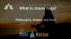 What Is Jnana Yoga? Introduction to the 4 Stages & Philosophy of Jnana Yoga