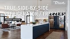 True Side by Side Refrigerator & Freezer | Product Overview