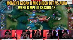 Moment kocak !! Mic check BTR vs AURA week 8 mpl id season 13