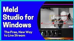 The Ultimate Guide to Meld Studio Beta for Windows [Free Livestreaming App]