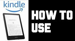 Kindle Paperwhite How To Use - Basic Beginner's Guide on How To Use Kindle Paperwhite