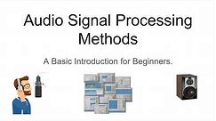 Audio Signal Processing Methods - The Basics