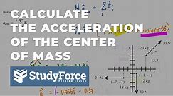 Calculate the Acceleration of the Center of Mass