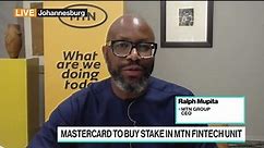 WATCH: MTN Group CEO Ralph Mupita discusses Mastercard’s agreement to take a minority stake in his firm’s financial-technology business and growth strategy