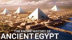 The ENTIRE History of Egypt | Ancient Civilizations Documentary