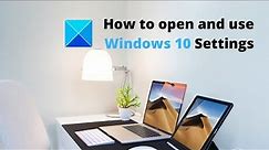 How to open and use Windows 10 Settings