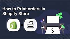 How to Print Orders in Shopify Store