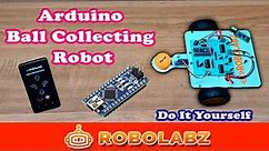 Ball Collecting Robot using Arduino - Robolabz