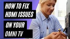 How To Fix HDMI Problems on a Omni TV