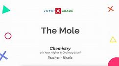 The Mole - 6th Year Higher and Ordinary Level Chemistry - jumpAgrade
