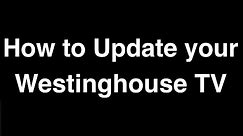 How to Update Software on Westinghouse Smart TV - Fix it Now