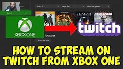 How To Stream On Twitch From Xbox One