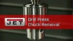JET Drill Press Chuck Removal