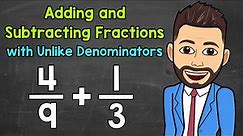 Adding and Subtracting Fractions with Unlike Denominators | Math with Mr. J