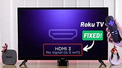 HDMI No Signal (Is It On?) on Roku TV? - Fixed!