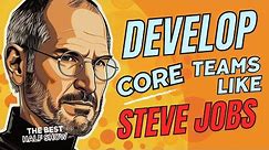 How Steve Jobs Mastered Purpose: Secret to Building Iconic Core Teams