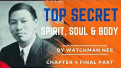 Spirit, Soul & Body (Chapter 4) by WATCHMAN NEE