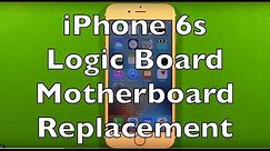 iPhone 6s Logic Board Motherboard Replacement How To Change