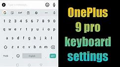 OnePlus 9r, 9 pro keyboard settings | oneplus keyboard settings