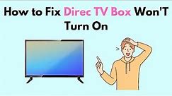 How to Fix Direc TV Box Won'T Turn On