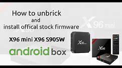 unbrick & install stock rom on x96mini x96 S905W android box