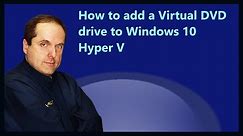 How to add a Virtual DVD drive to Windows 10 Hyper V