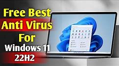How to Use Free Best Antivirus for Windows 11 22h2 | Microsoft ka Best Antivirus Use kare
