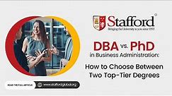 DBA vs PhD in Business Administration How to Choose Between Two Top Tier Degrees
