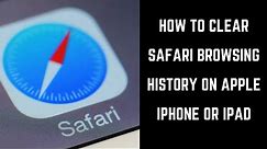 How to Clear Safari Browsing History on Apple iPhone or iPad