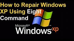 How to Repair Windows XP Using Eight Command