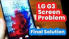 LG G3 Screen Problem [Final Solution]