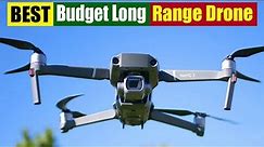Best Budget Long Range Drone - Top 5 Reviews In 2023