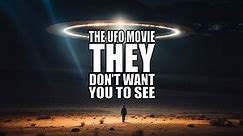 The UFO Movie THEY Don't Want You to See