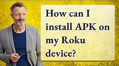 How can I install APK on my Roku device?