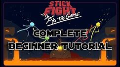 Stick Fight Complete Beginner Tutorial/Guide